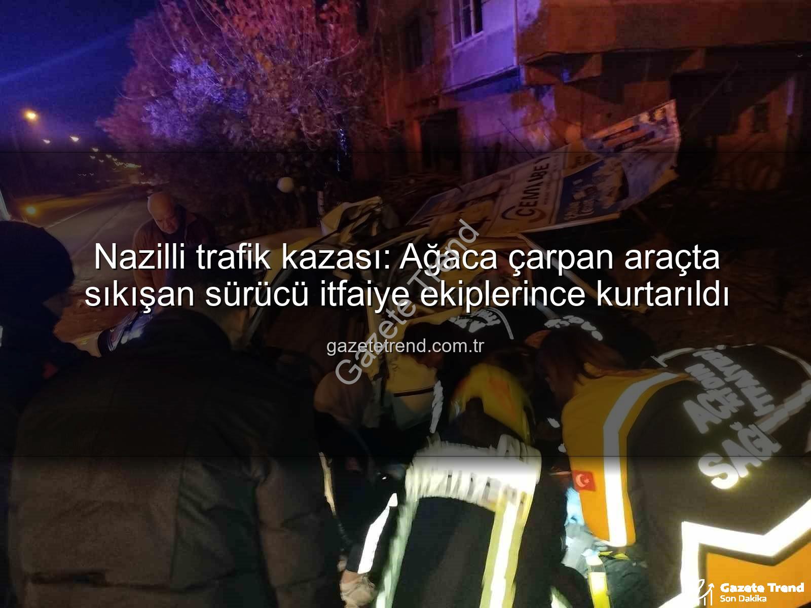 Nazilli trafik kazası - Nazilli trafik kazası: Ağaca çarpan araçta sıkışan sürücü itfaiye ekiplerince kurtarıldı