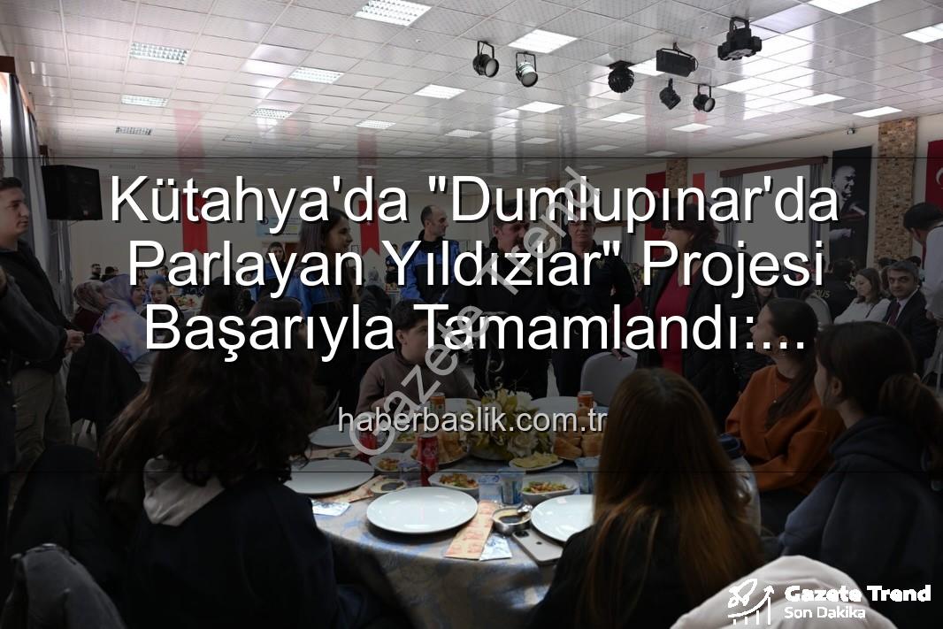 Dumlupınar’da Parlayan Yıldızlar projesi - Kütahya Emniyeti’nden Gençlere Anlamlı Dokunuş: Dumlupınar’da Parlayan Yıldızlar Projesi Final Yaptı
