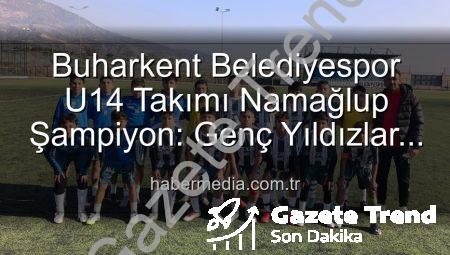 Buharkent Belediyespor U14 Takımı Namağlup Şampiyon! Tarihi Başarıya İmza Attılar