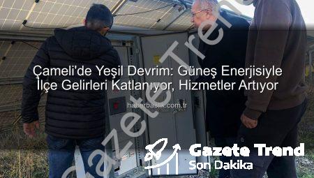 Çameli’de Güneş Enerjisi Devrimi: Belediye, Yeşil Enerji Hamleleriyle İlçe Gelirini Katlıyor