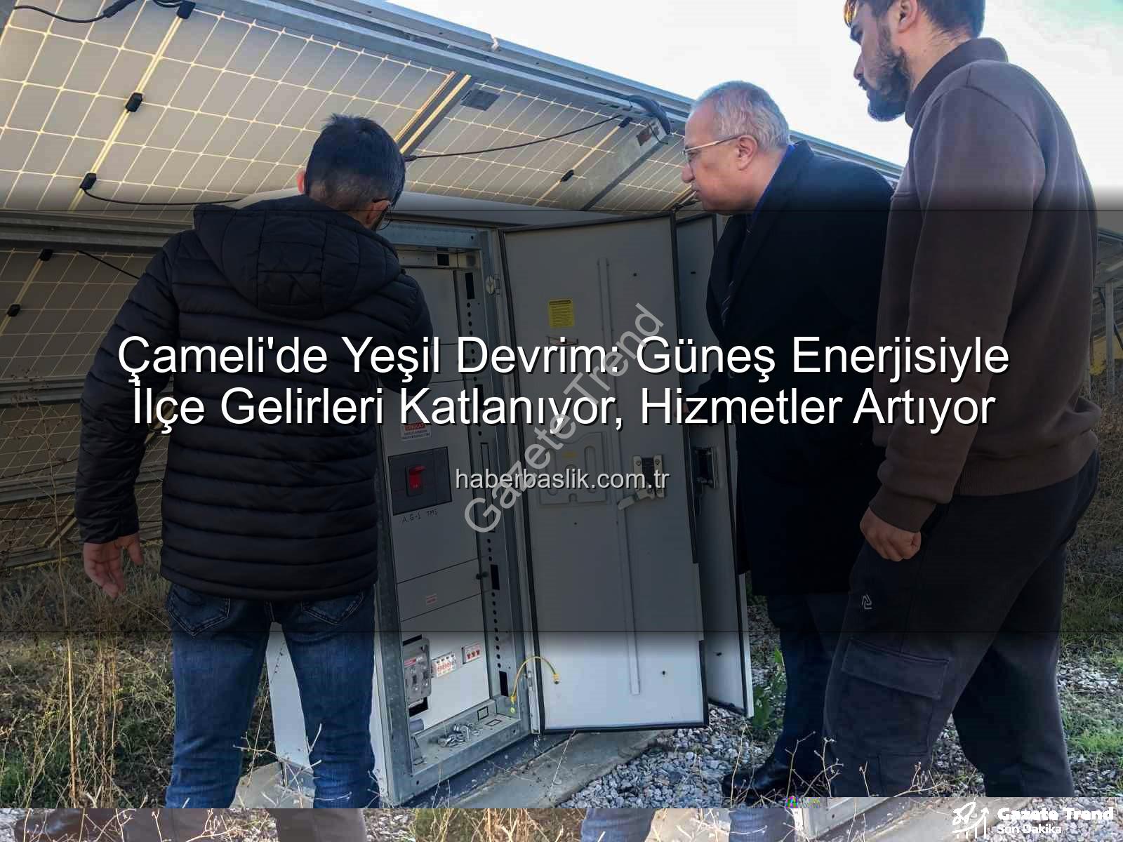 Çameli güneş enerjisi - Çameli'de Güneş Enerjisi Devrimi: Belediye, Yeşil Enerji Hamleleriyle İlçe Gelirini Katlıyor