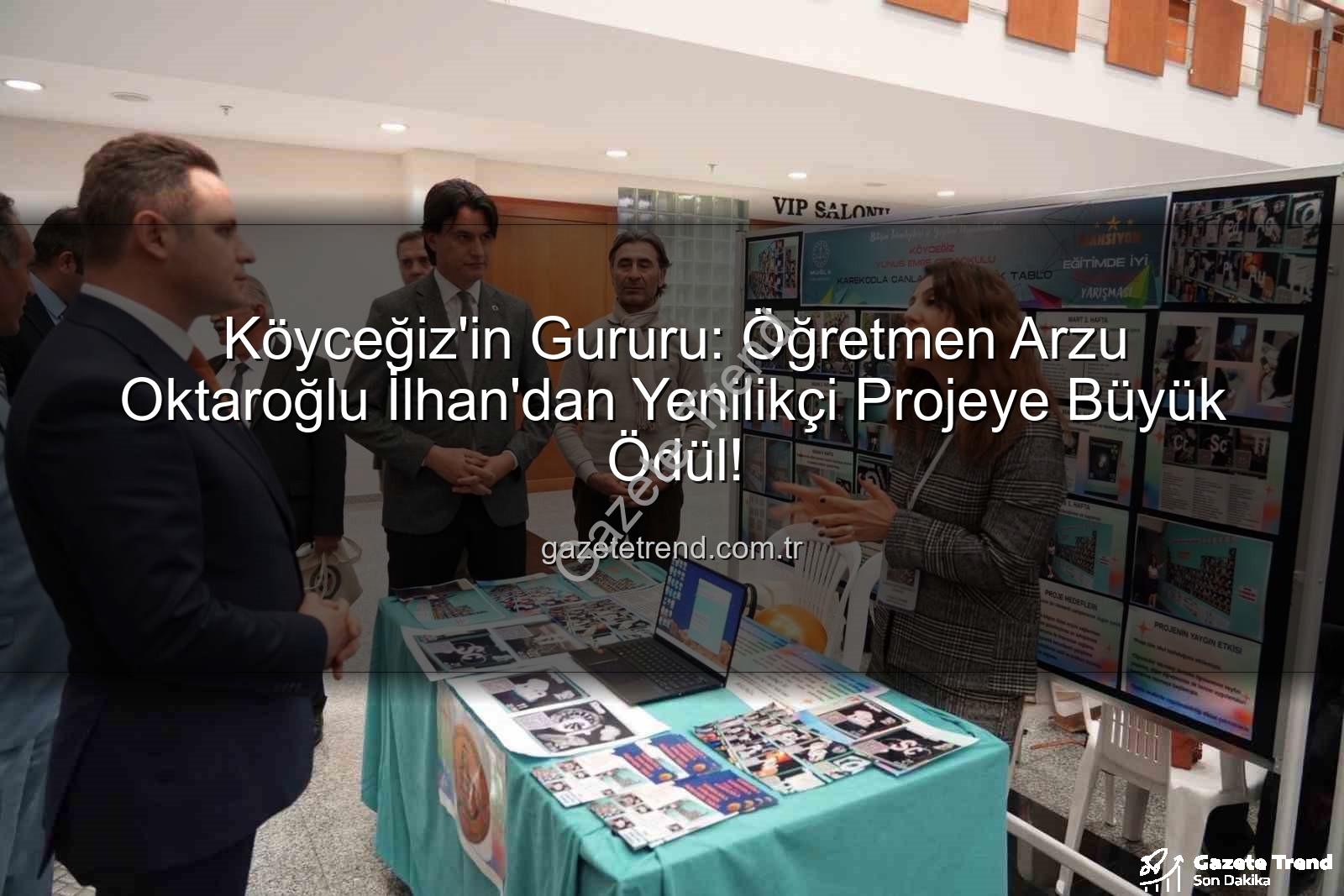 Köyceğiz'in Gururu: Öğretmen Arzu Oktaroğlu İlhan'dan Yenilikçi Projeye Büyük Ödül!