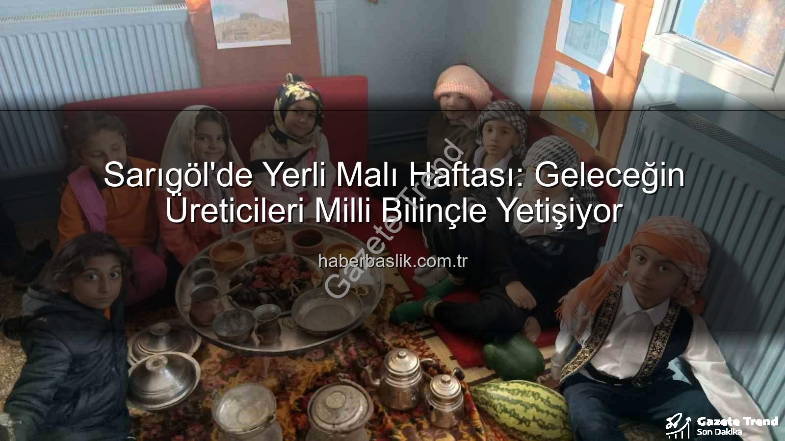 Sarıgöl'de Yerli Malı Haftası Coşkusu: Geleceğin Bilinçli Tüketicileri Yetişiyor
