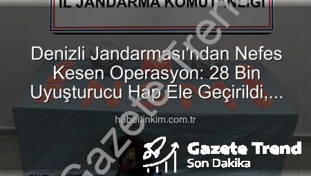 Denizli’de Nefes Kesen Operasyon: 28 Bin Uyuşturucu Hap Ele Geçirildi, Zehir Taciri Tutuklandı