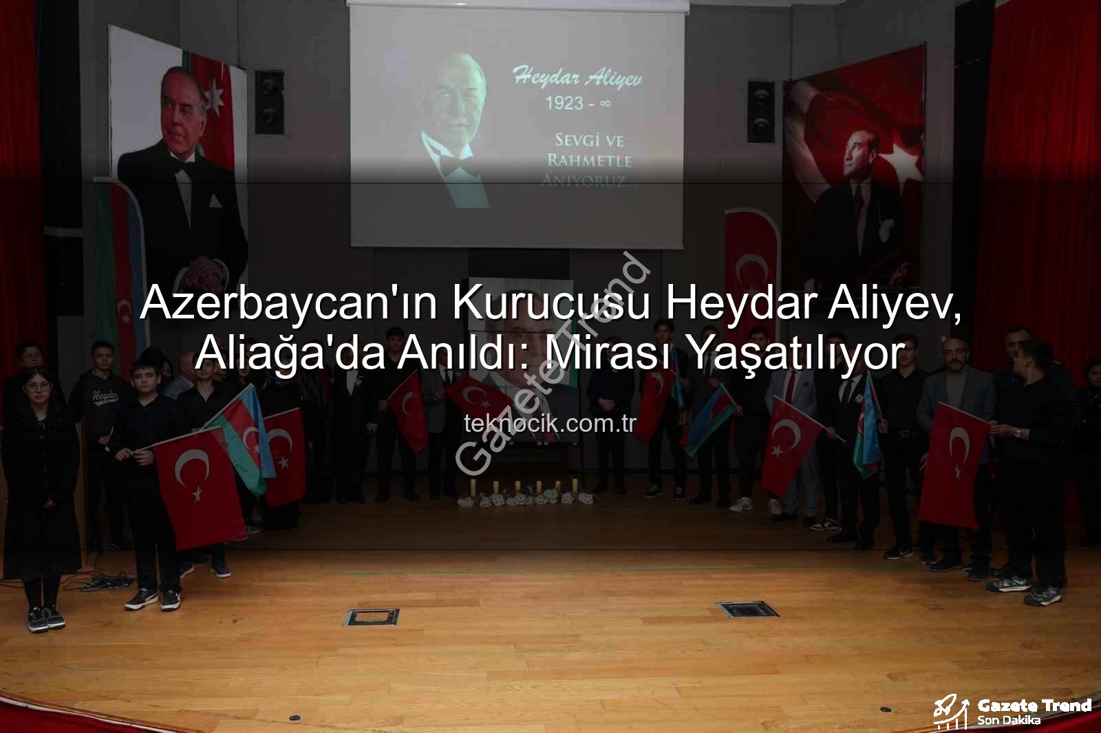 Heydar Aliyev anıldı - Heydar Aliyev Vefatının 22. Yılında Aliağa'da Saygıyla Anıldı: Azerbaycan ve Türkiye'den Ortak Mesajlar