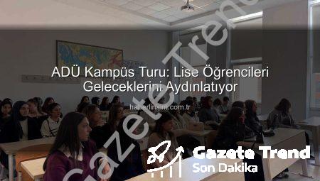 Geleceğin Yıldızları ADÜ’de Parlıyor: Lise Öğrencilerinden Kampüs Turu