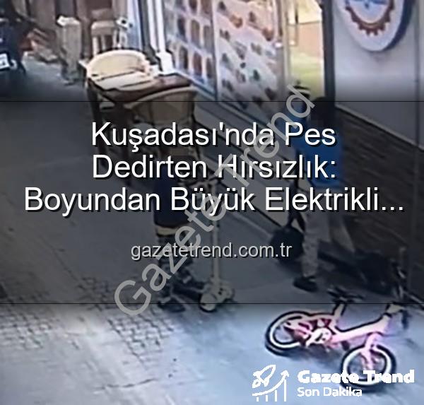 scooter hırsızlığı - Kuşadası'nda Pes Dedirten Hırsızlık: Boyundan Büyük Elektrikli Scooter'ı Çalan Minikler Kamerada!