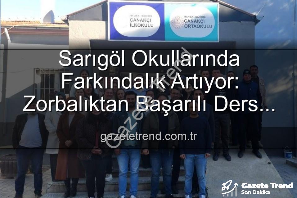 sarıgöl okullarında farkındalık - Sarıgöl Okullarında Farkındalık Artıyor: Zorbalıktan Başarılı Ders Çalışmaya Kapsamlı Eğitimler
