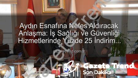 Aydın Esnafına Nefes Aldıracak Anlaşma: İş Sağlığı ve Güvenliği Hizmetlerinde Yüzde 25 İndirim Fırsatı!