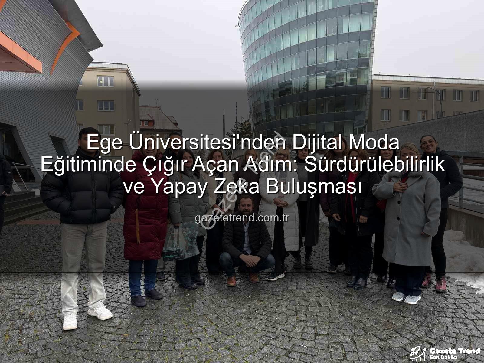 sürdürülebilir dijital moda - Ege Üniversitesi'nden Dijital Moda Eğitiminde Çığır Açan Adım: Sürdürülebilirlik ve Yapay Zeka Buluşması