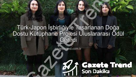 Türk-Japon İşbirliğiyle Tasarlanan Doğa Dostu Kütüphane Projesi Uluslararası Ödül Getirdi