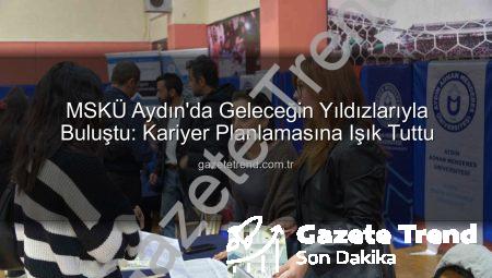 MSKÜ Aydın’da Geleceğin Yıldızlarıyla Buluştu: Kariyer Planlamasına Işık Tuttu
