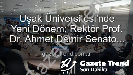 Uşak Üniversitesi’nde Yeni Dönem: Rektör Prof. Dr. Ahmet Demir Senato Üyeleriyle Buluştu, Vizyonunu Paylaştı