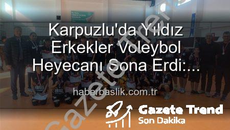Karpuzlu’da Yıldız Erkekler Voleybol Heyecanı Sona Erdi: Dereceye Giren Okullar Belli Oldu