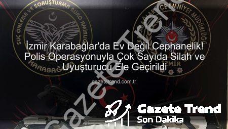 İzmir Karabağlar’da Ev Değil Cephanelik! Polis Operasyonuyla Çok Sayıda Silah ve Uyuşturucu Ele Geçirildi