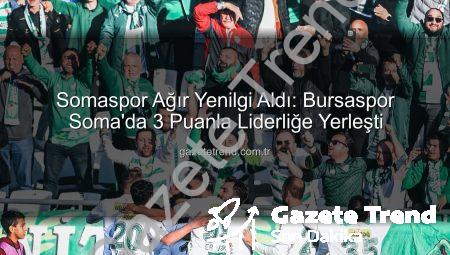 Somaspor Ağır Yenilgi Aldı: Bursaspor Soma’da 3 Puanla Liderliğe Yerleşti