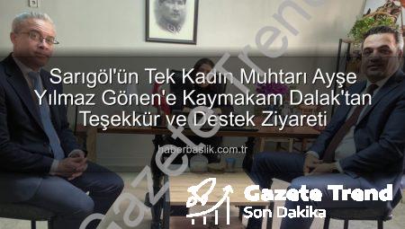 Sarıgöl’ün Tek Kadın Muhtarı Ayşe Yılmaz Gönen’e Kaymakam Dalak’tan Tam Destek ve Teşekkür