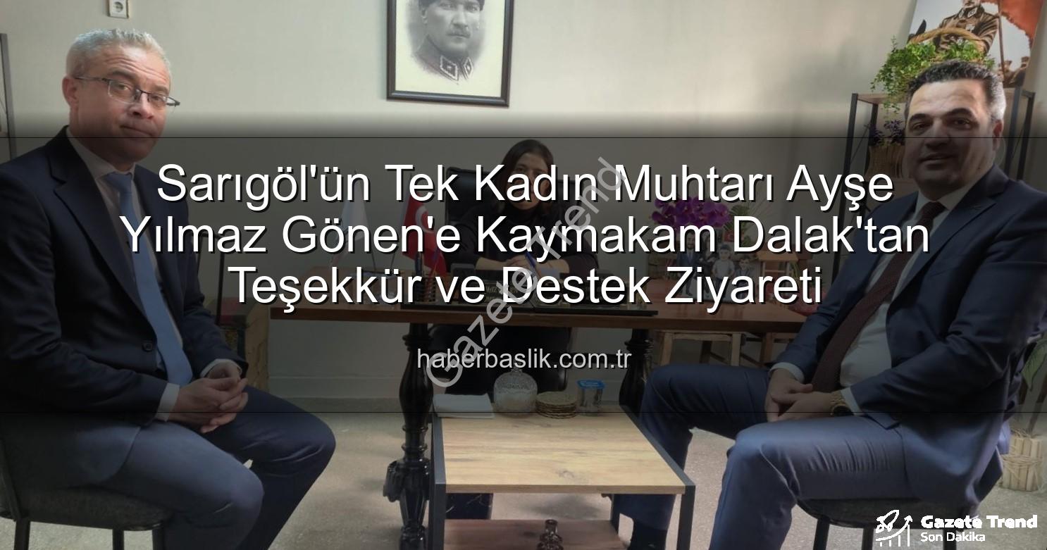 Kadın muhtar - Sarıgöl'ün Tek Kadın Muhtarı Ayşe Yılmaz Gönen'e Kaymakam Dalak'tan Tam Destek ve Teşekkür