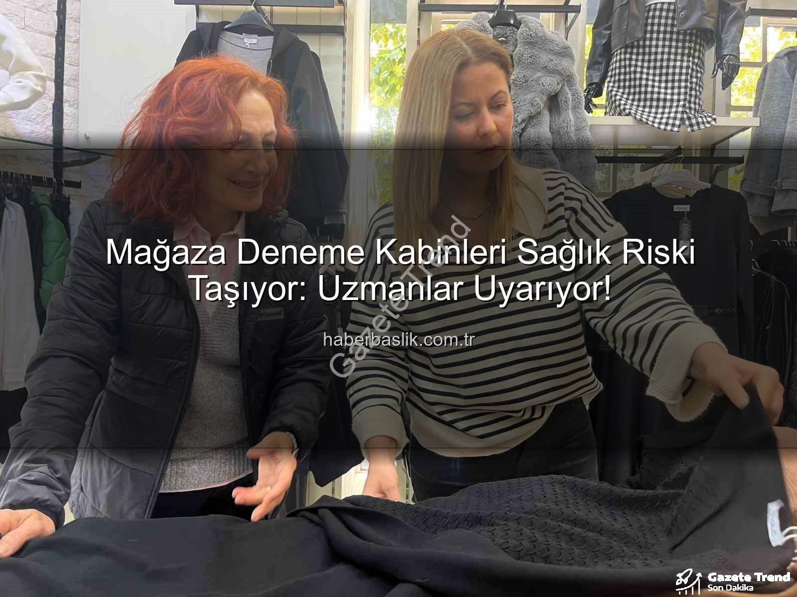 deneme kabinleri - Uzman Uyardı: Mağaza Deneme Kabinleri Sağlık Tehdidi Oluşturuyor, Hastalık Riski Kapıda!