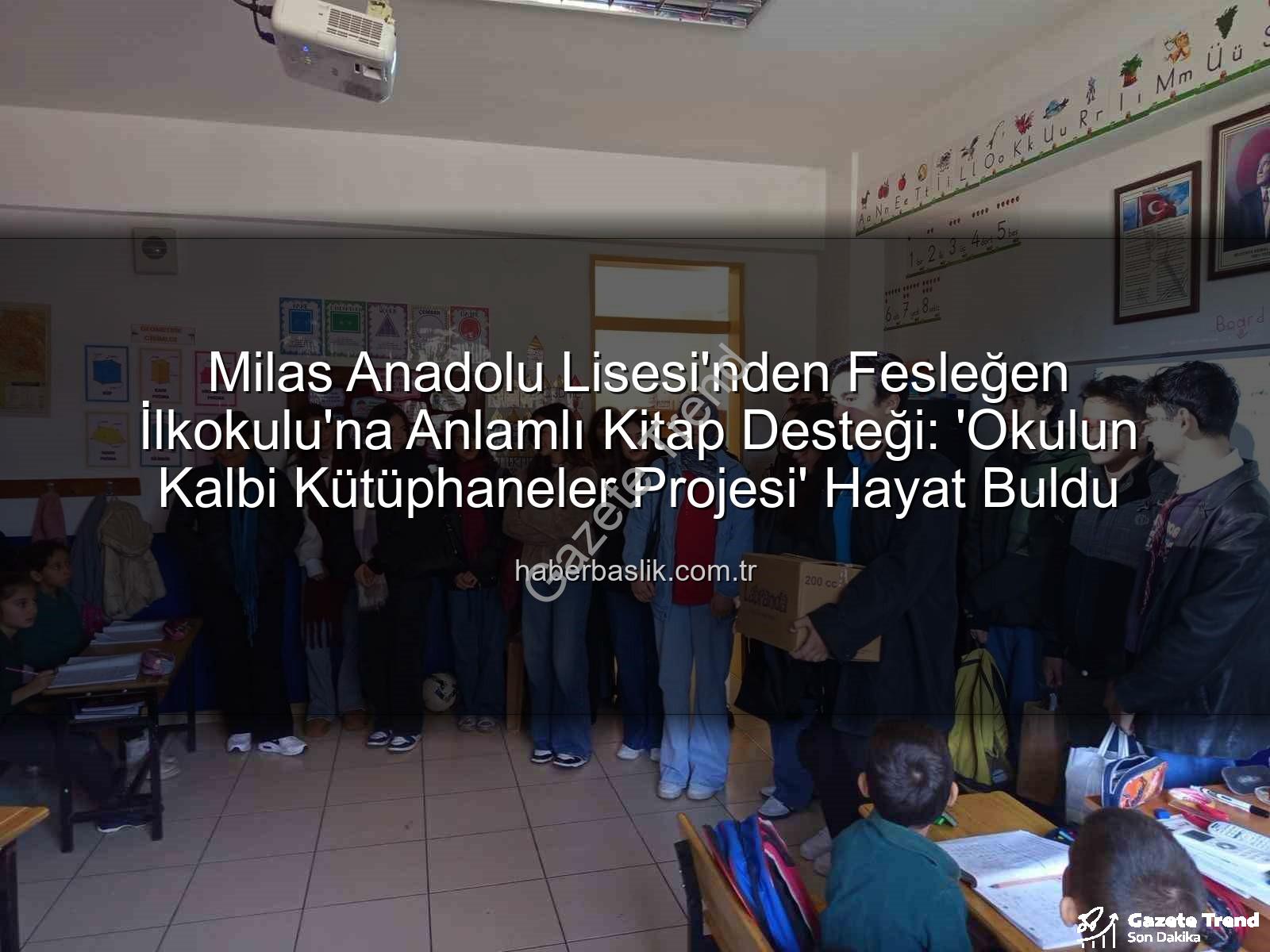 kitap desteği - Milas Anadolu Lisesi'nden Kardeş Okula Anlamlı Kitap Desteği: 'Okulun Kalbi Kütüphaneler' Projesi Hayat Buldu