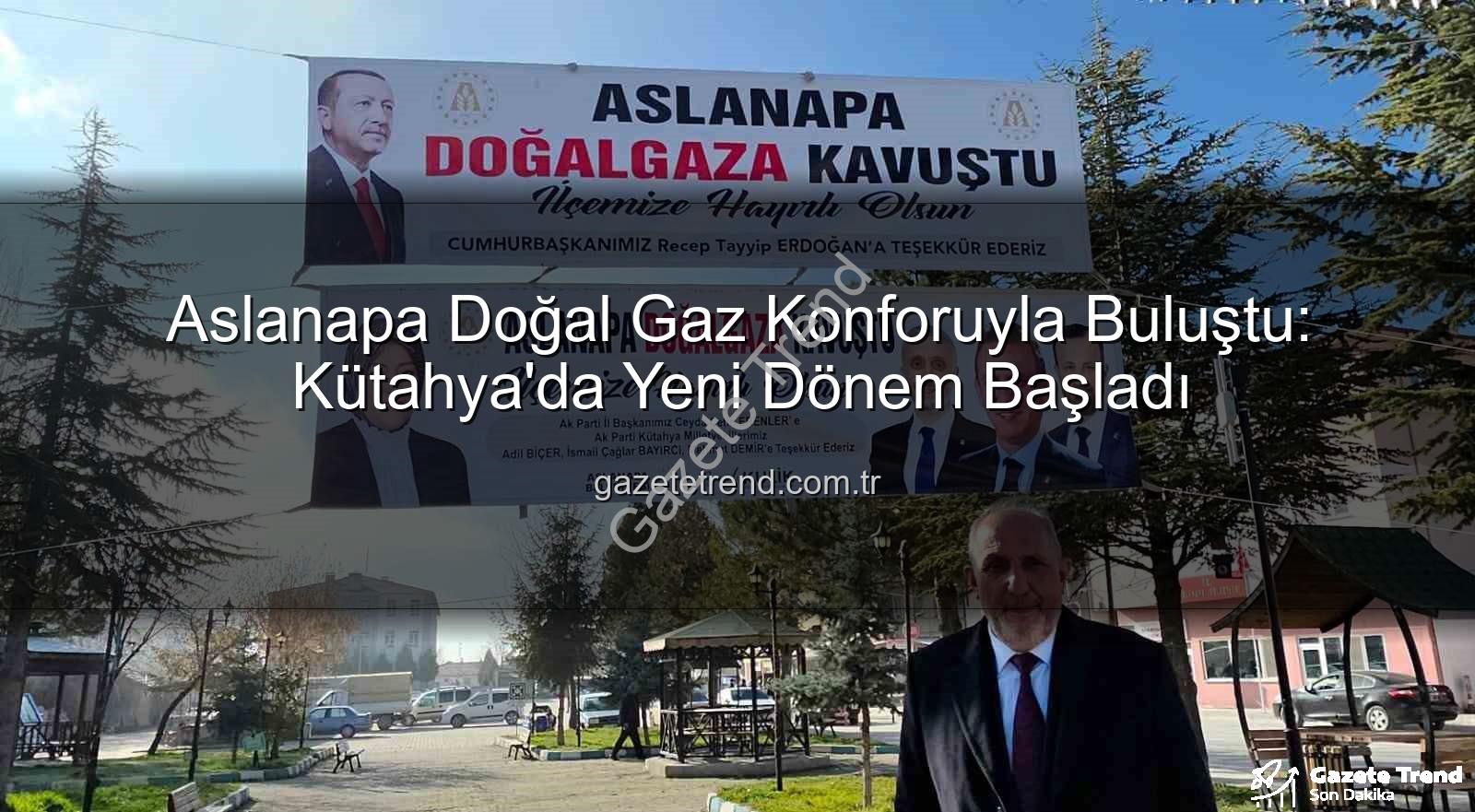 Aslanapa doğal gaz - Aslanapa Doğal Gaz Konforuyla Buluştu: Kütahya'da Yeni Dönem Başladı