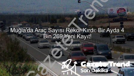 Muğla’da Araç Sayısı Rekor Kırdı: Bir Ayda 4 Bin 269 Yeni Kayıt!