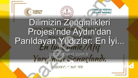 Dilimizin Zenginlikleri Projesi’nde Aydın’dan Parıldayan Yıldızlar: En İyi Cümle ve Afiş Yarışması Kazananları Açıklandı!