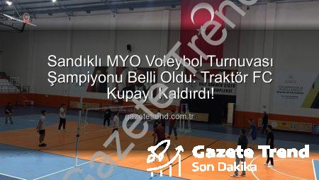 Sandıklı MYO Voleybol Turnuvası Şampiyonu Belli Oldu: Traktör FC Kupayı Kaldırdı!