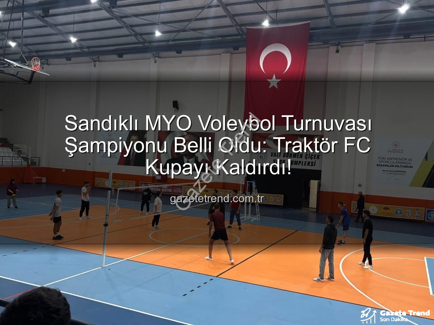 Sandıklı MYO Voleybol Turnuvası - Sandıklı MYO Voleybol Turnuvası Şampiyonu Belli Oldu: Traktör FC Kupayı Kaldırdı!