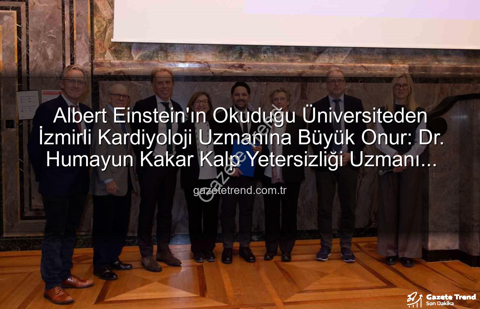 Kalp Yetersizliği Uzmanı - Albert Einstein'ın Okuduğu Üniversiteden İzmirli Kardiyoloji Uzmanına Büyük Onur: Dr. Humayun Kakar Kalp Yetersizliği Uzmanı Oldu