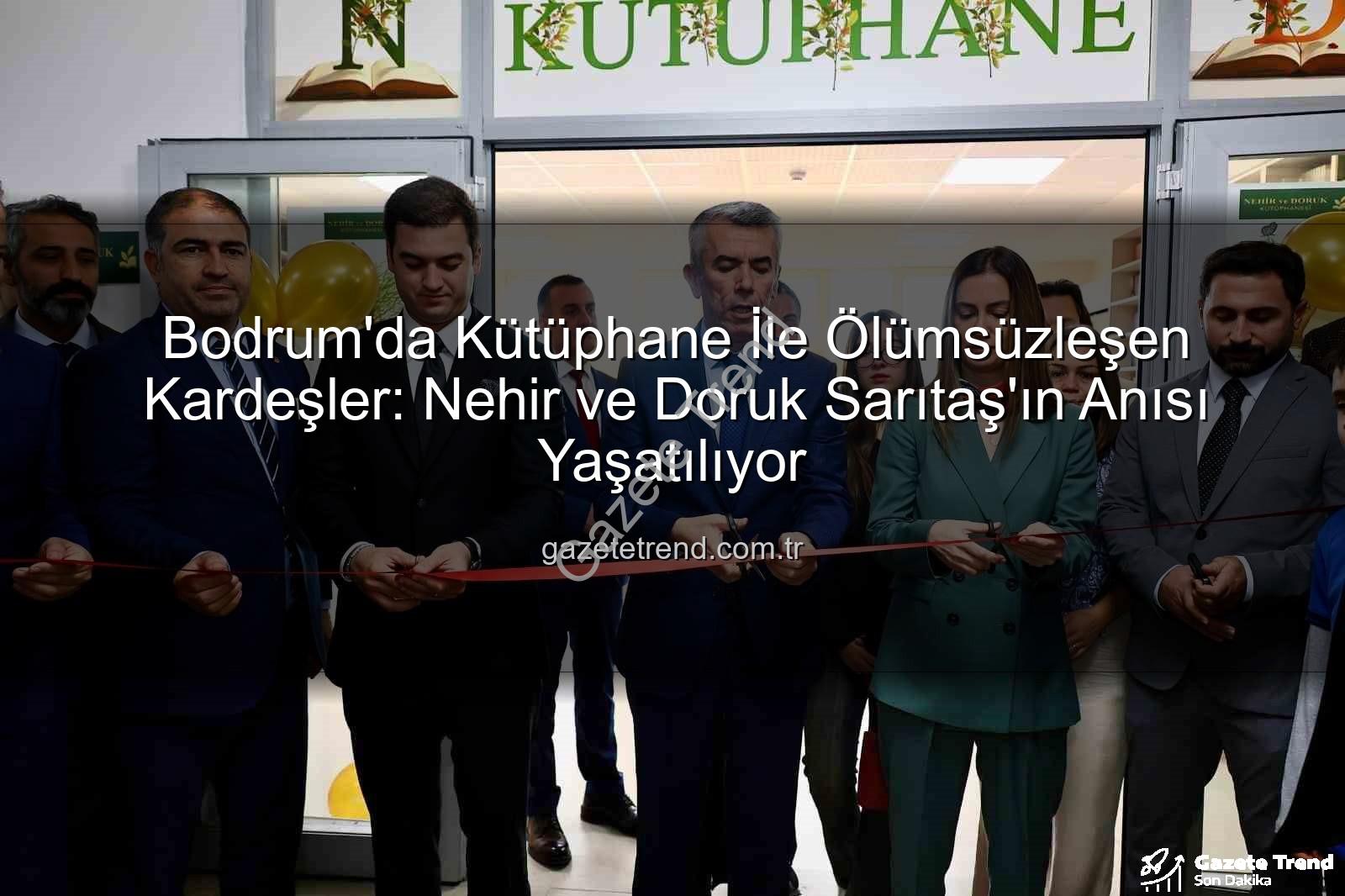 Bodrum kütüphane - Bodrum'da Kütüphane İle Ölümsüzleşen Kardeşler: Nehir ve Doruk Sarıtaş'ın Anısı Yaşatılıyor