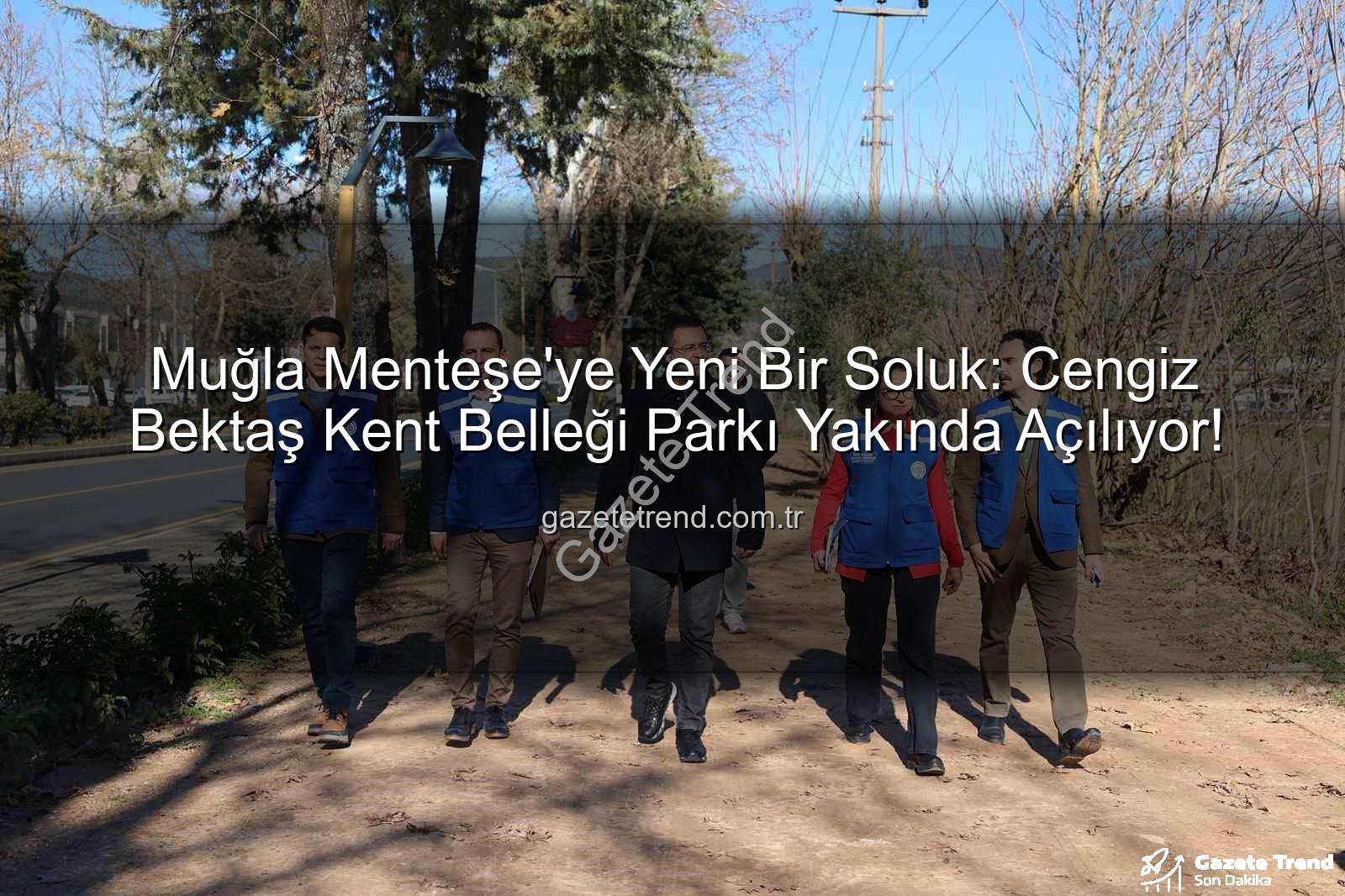 Menteşe park projesi - Muğla Menteşe'ye Yeni Bir Soluk: Cengiz Bektaş Kent Belleği Parkı Yakında Açılıyor!