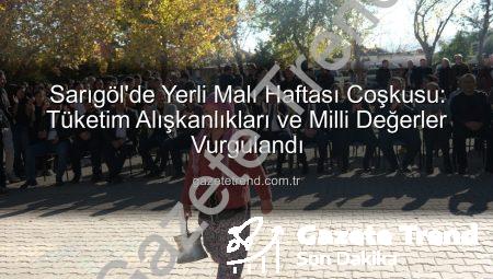 Sarıgöl’de Yerli Malı Haftası Coşkusu: Tüketim Alışkanlıkları ve Milli Değerler Vurgulandı