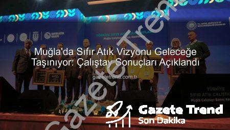 Muğla’da Sıfır Atık Vizyonu Geleceğe Taşınıyor: Çalıştay Sonuçları Açıklandı