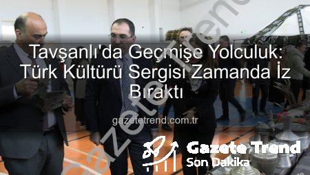Tavşanlı’da Geçmişe Yolculuk: Türk Kültürü Sergisi Zamanda İz Bıraktı