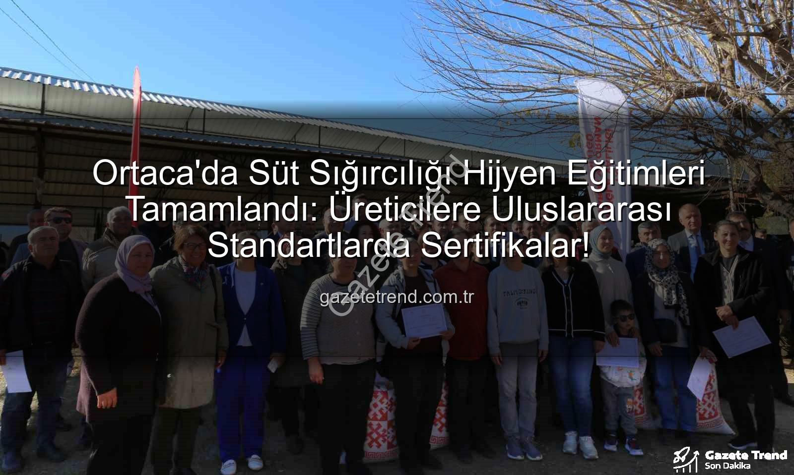 süt sığırcılığı hijyen - Ortaca'da Süt Sığırcılığı Hijyen Eğitimleri Tamamlandı: Üreticilere Uluslararası Standartlarda Sertifikalar!