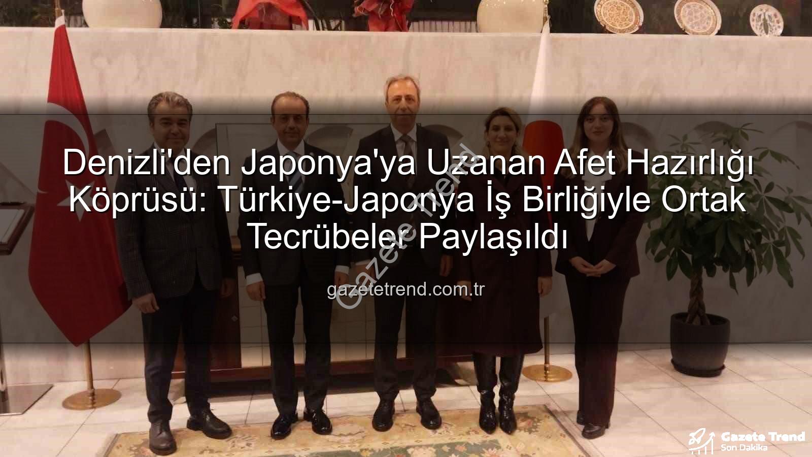 afet hazırlığı - Denizli'den Japonya'ya Uzanan Afet Hazırlığı Köprüsü: Türkiye-Japonya İş Birliğiyle Ortak Tecrübeler Paylaşıldı