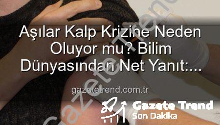 Aşılar Kalp Krizine Neden Oluyor mu? Bilim Dünyasından Net Yanıt: Yanlış Bilgilendirme Kamu Sağlığını Tehdit Ediyor