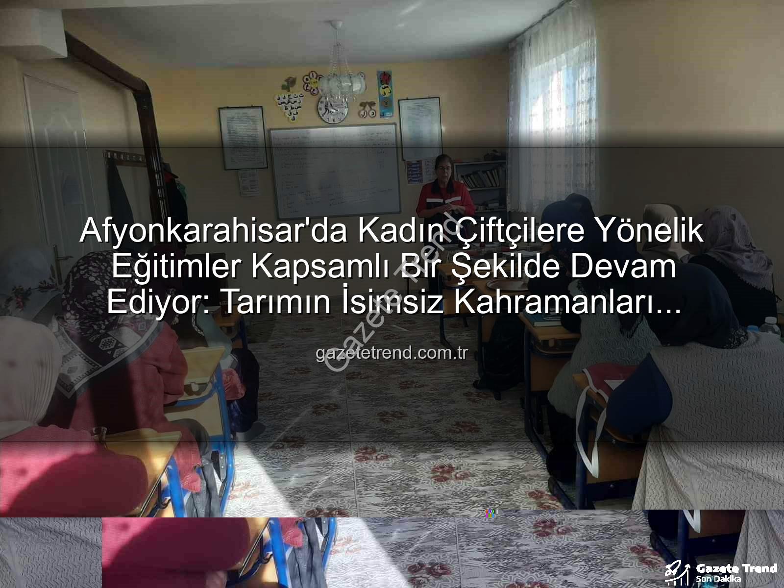 kadın çiftçi eğitimleri - Afyonkarahisar'da Kadın Çiftçilere Yönelik Eğitimler Kapsamlı Bir Şekilde Devam Ediyor: Tarımın İsimsiz Kahramanları Bilgilendiriliyor