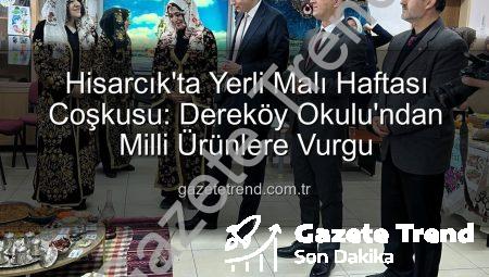 Hisarcık’ta Yerli Malı Haftası Coşkusu: Dereköy Okulu’ndan Milli Ürünlere Vurgu