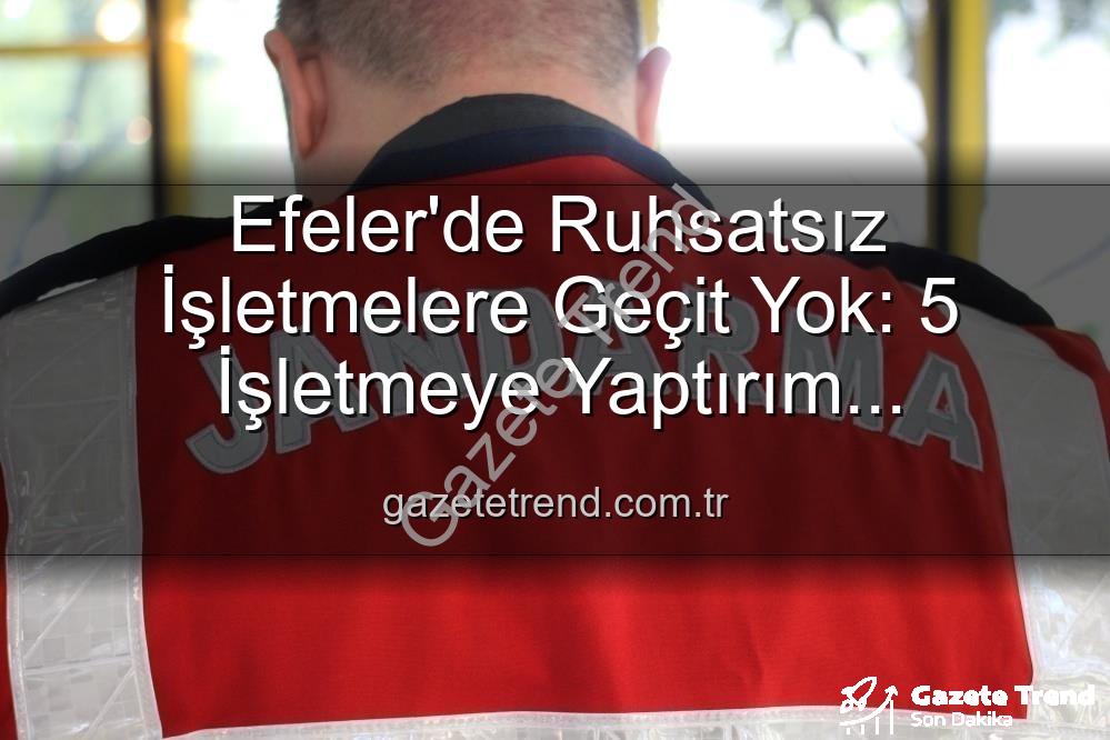 ruhsatsız işletme - Efeler'de Ruhsatsız İşletmelere Geçit Yok: 5 İşletmeye Yaptırım Uygulandı