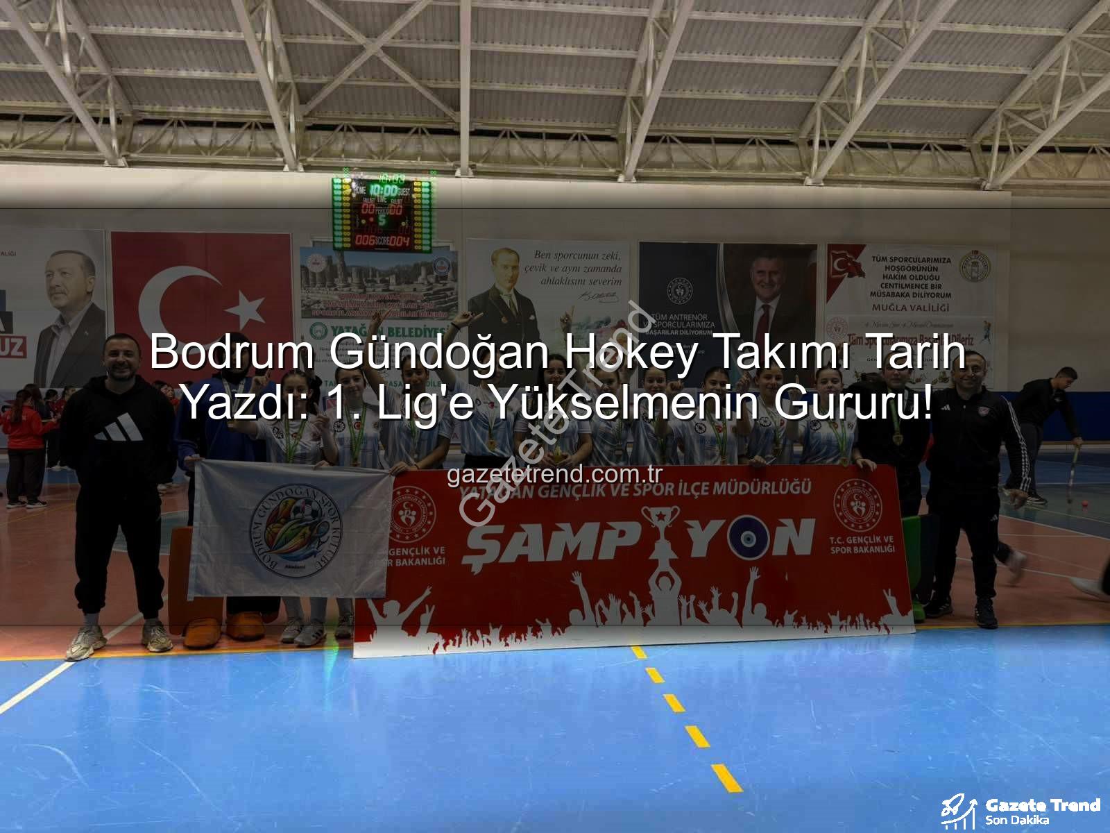 Bodrum Gündoğan Hokey - Bodrum Gündoğan Hokey Takımı Tarih Yazdı: 1. Lig'e Yükselmenin Gururu!