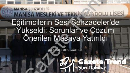 Eğitimcilerin Sesi Şehzadeler’de Yükseldi: Sorunlar ve Çözüm Önerileri Masaya Yatırıldı