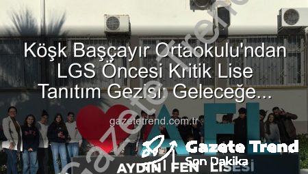 Köşk Başçayır Ortaokulu’ndan LGS Öncesi Kritik Lise Tanıtım Gezisi: Geleceğe Yönelik Adımlar Atıldı