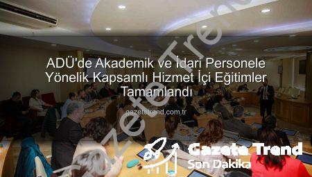 ADÜ’de Akademik ve İdari Personele Yönelik Kapsamlı Hizmet İçi Eğitimler Tamamlandı