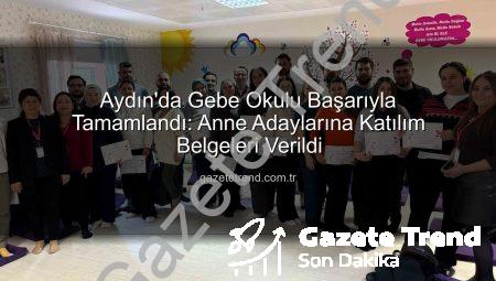 Aydın’da Gebe Okulu Başarıyla Tamamlandı: Anne Adaylarına Katılım Belgeleri Verildi