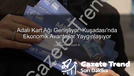 Adalı Kart Ağı Genişliyor: Kuşadası’nda Ekonomik Avantajlar Yaygınlaşıyor