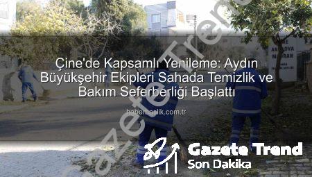 Çine’de Kapsamlı Kentsel Dönüşüm: Aydın Büyükşehir’den Çevre Düzenlemesi ve Bakım Atağı
