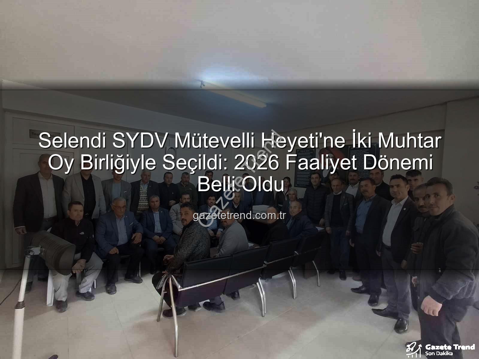 Selendi SYDV - Selendi SYDV Mütevelli Heyeti'ne İki Muhtar Oy Birliğiyle Seçildi: 2026 Faaliyet Dönemi Belli Oldu