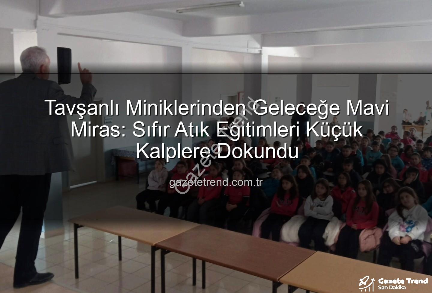 sıfır atık eğitimi - Tavşanlı Miniklerinden Geleceğe Mavi Miras: Sıfır Atık Eğitimleri Küçük Kalplere Dokundu